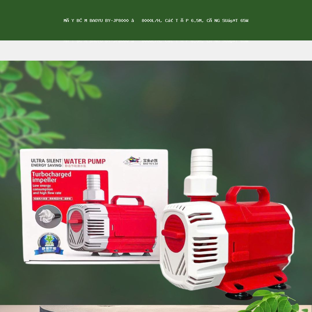 Máy Bơm Baoyu BY-JP8000 – 8000L/h, Cột Áp 6.5m, Công Suất 65W