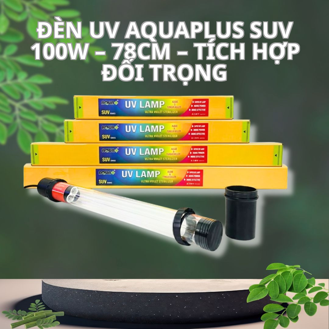 Đèn UV Aquaplus SUV 100W – 78cm – Tích Hợp Đối Trọng