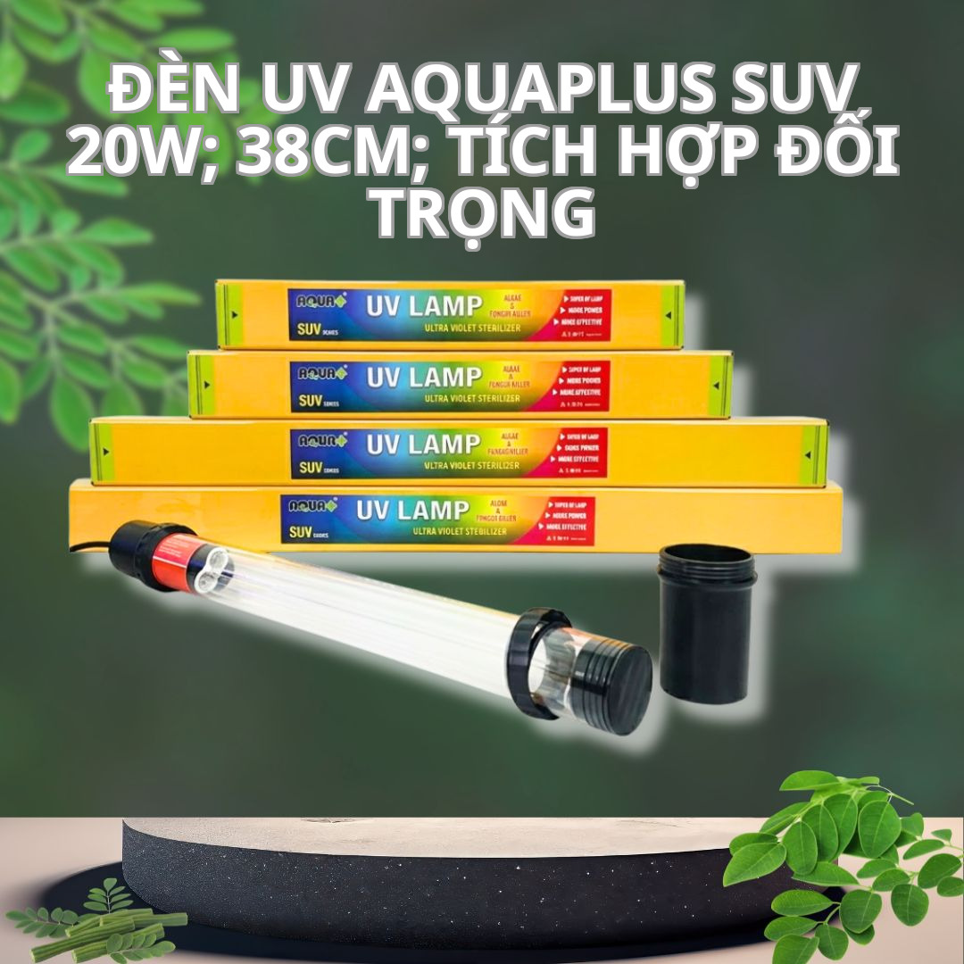 Đèn UV Aquaplus SUV 20W; 38cm; Tích Hợp Đối Trọng