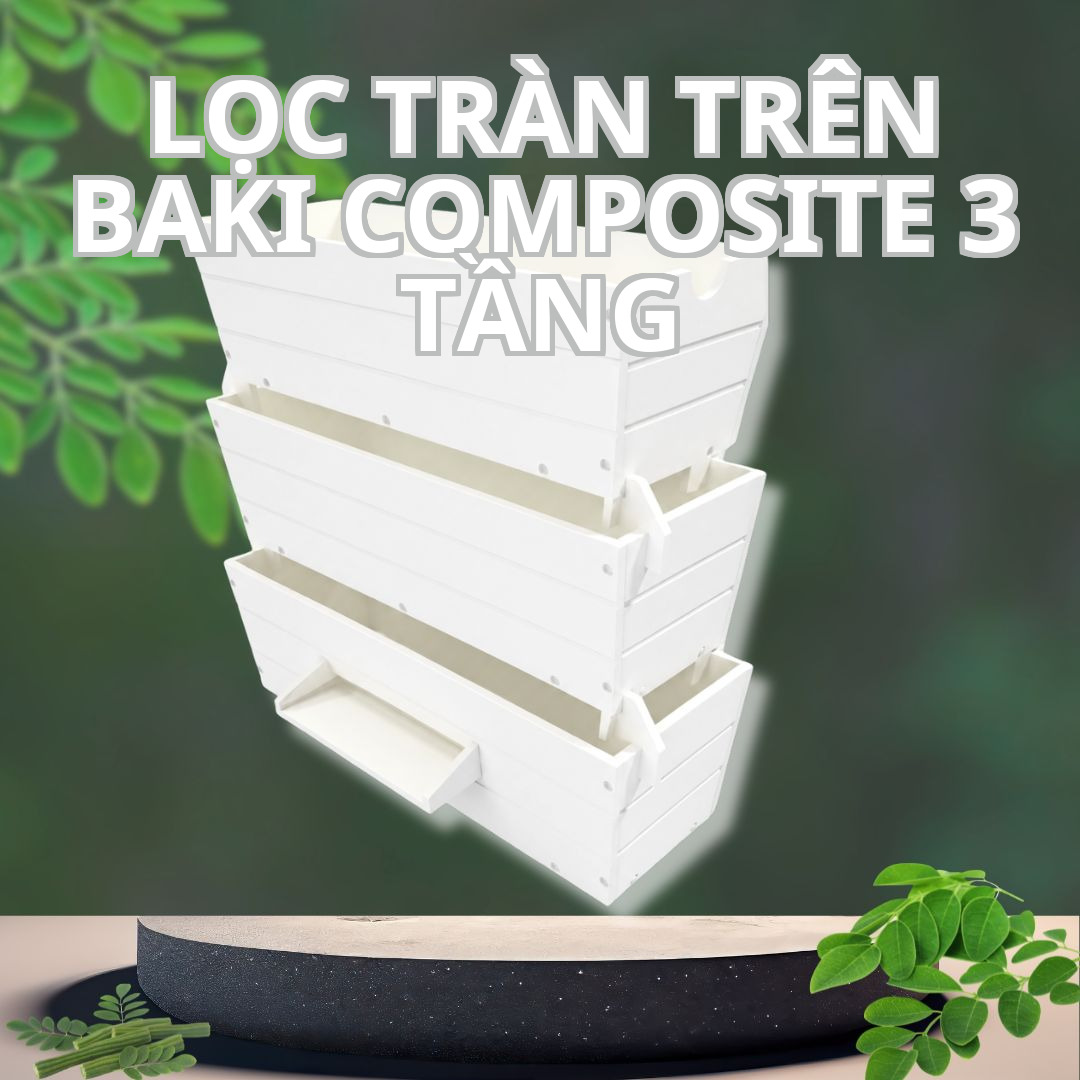 Lọc Tràn Trên BAKI Composite 3 Tầng